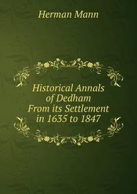Historical Annals of Dedham From its Settlement in 1635 to 1847