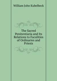 The Sacred Penitentiaria and Its Relations to Faculities of Ordinaries and Priests
