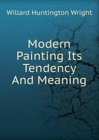 Modern Painting Its Tendency And Meaning