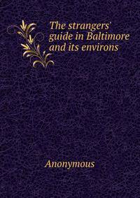 The strangers' guide in Baltimore and its environs