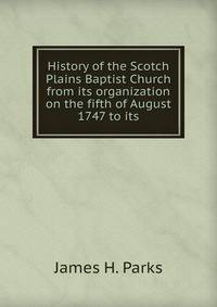 History of the Scotch Plains Baptist Church from its organization on the fifth of August 1747 to its