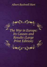 The War in Europe: Its Causes and Results (Large Print Edition)