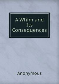 A Whim and Its Consequences