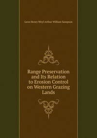Range Preservation and Its Relation to Erosion Control on Western Grazing Lands