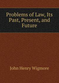 Problems of Law, Its Past, Present, and Future