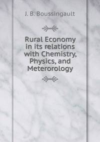 Rural Economy in its relations with Chemistry, Physics, and Meterorology