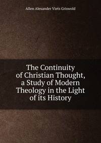 The Continuity of Christian Thought, a Study of Modern Theology in the Light of its History