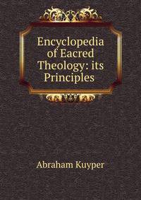 Encyclopedia of Eacred Theology: its Principles .