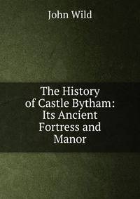 The History of Castle Bytham: Its Ancient Fortress and Manor