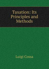 Taxation: Its Principles and Methods