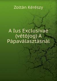 A Ius Exclusivae (vetojog) A Papavalasztasnal