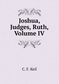 Joshua, Judges, Ruth, Volume IV