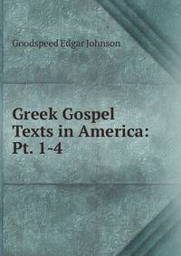 Greek Gospel Texts in America: Pt. 1-4