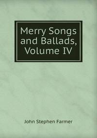 Merry Songs and Ballads, Volume IV
