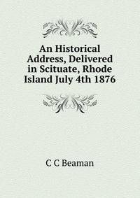 An Historical Address, Delivered in Scituate, Rhode Island July 4th 1876