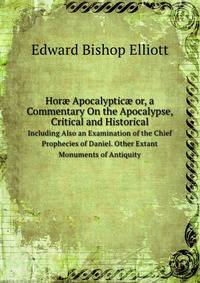 Hor Apocalyptic; or, a Commentary On the Apocalypse, Critical and Historical. Volume 1