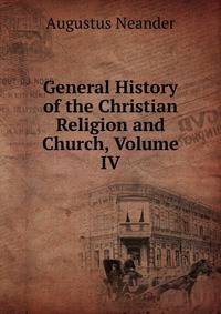 General History of the Christian Religion and Church, Volume IV