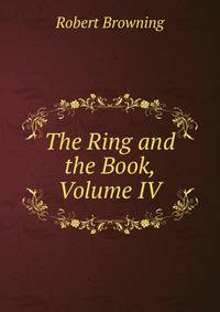 The Ring and the Book, Volume IV