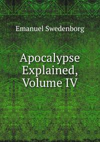Apocalypse Explained, Volume IV