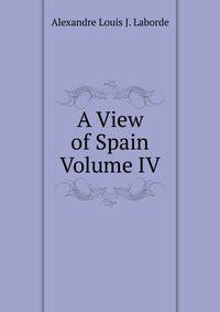 A View of Spain Volume IV