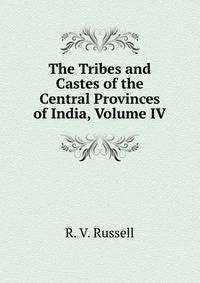 The Tribes and Castes of the Central Provinces of India, Volume IV