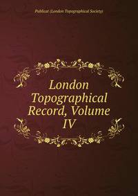 London Topographical Record, Volume IV