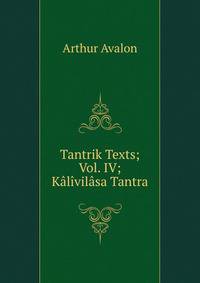 Tantrik Texts; Vol. IV; Kalivilasa Tantra