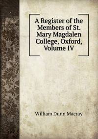 A Register of the Members of St. Mary Magdalen College, Oxford, Volume IV