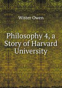Philosophy 4, a Story of Harvard University
