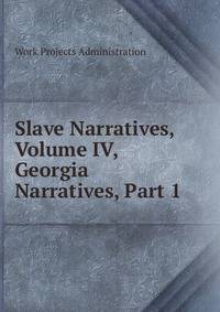 Slave Narratives, Volume IV, Georgia Narratives, Part 1