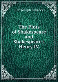 The Plots of Shakespeare and Shakespeare's Henry IV