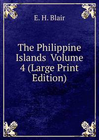 The Philippine Islands Volume 4 (Large Print Edition)