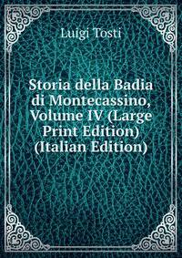 Storia della Badia di Montecassino, Volume IV (Large Print Edition) (Italian Edition)