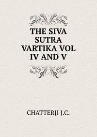 THE SIVA SUTRA VARTIKA VOL IV AND V