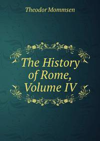 The History of Rome, Volume IV