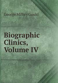 Biographic Clinics, Volume IV
