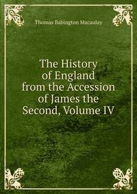 The History of England from the Accession of James the Second, Volume IV