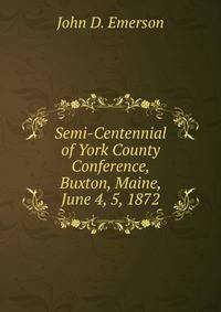 Semi-Centennial of York County Conference, Buxton, Maine, June 4, 5, 1872