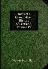 Tales of a Grandfather: History of Scotland, Volume IV