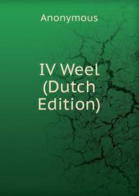IV Weel (Dutch Edition)