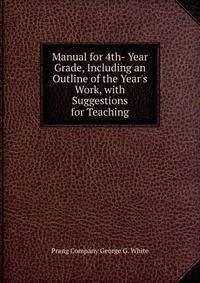 Manual for 4th- Year Grade, Including an Outline of the Year's Work, with Suggestions for Teaching