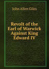 Revolt of the Earl of Warwick Against King Edward IV