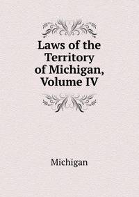 Laws of the Territory of Michigan, Volume IV