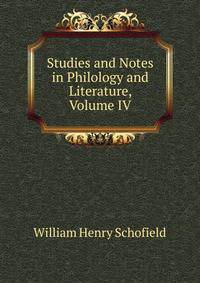 Studies and Notes in Philology and Literature, Volume IV