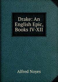 Drake: An English Epic, Books IV-XII