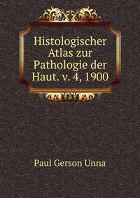 Histologischer Atlas zur Pathologie der Haut. v. 4, 1900