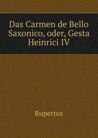 Das Carmen de Bello Saxonico, oder, Gesta Heinrici IV