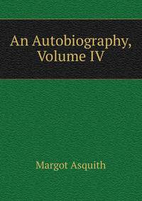 An Autobiography, Volume IV