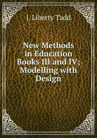 New Methods in Education Books III and IV; Modelling with Design