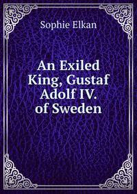 An Exiled King, Gustaf Adolf IV. of Sweden